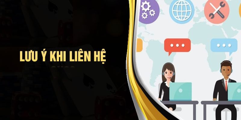 Cần lưu ý một số ghi nhớ khi liên hệ nhà cái 